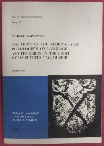 The views of the medieval arab philologists on language and its origin in the light of 'As-Suyuti's "'Al Muzhir", Andrzej Czapkiewicz