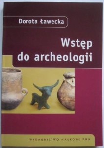 Wstęp do archeologii, Dorota Ławecka
