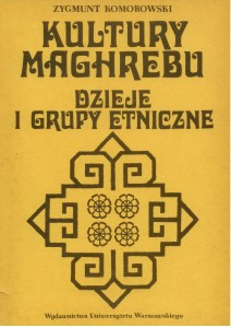 Kultury Maghrebu. Dzieje i grupy etniczne, Zygmunt Komorowski