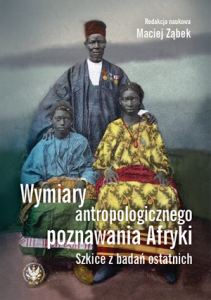 Wymiary antropologicznego poznawania Afryki, Maciej Ząbek (red.)