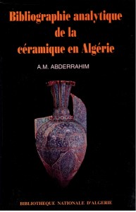 Bibliographie analytique de la céramique en Algérie, A. M. Abderrahim