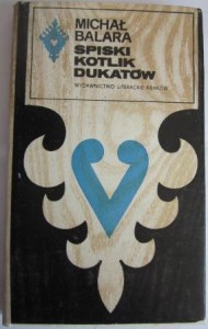 Spiski kotlik dukatów, Michał Balara