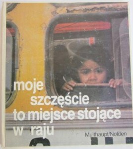 Moje szczęście to miejsce stojące w raju, Hermann Multhaupt,  Dieter Nolden 