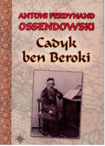 Cadyk ben Beroki, Antoni Ossendowski