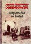 Wędrówka w świat, Antoni Ossendowski