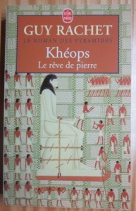 Le roman des pyramides. 2. Kheops. Le reve de pierre, Guy Rachet