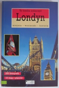 Londyn - to trzeba zobaczyć!, przewodnik