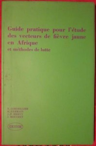 Guide pratique pour l'etude des vecteurs de fievre jaune en Afrique et les methodes de lutte