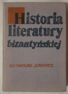 Historia literatury bizantyńskiej, Oktawiusz Jurewicz