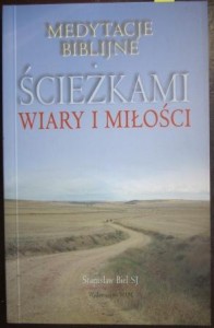 Ścieżkami wiary i miłości, Stanisław Biel SJ