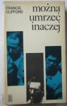 Można umrzeć inaczej, Francis Clifford