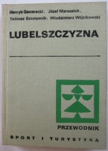 Lubelszczyzna, przewodnik, Henryk Gawarecki, Józef Marszałek, Tadeusz Szczepanik