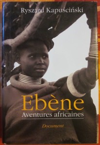 Ebène. Aventures africaines, Ryszard Kapuściński
