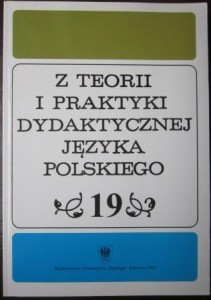Z teorii i praktyki dydaktycznej języka polskiego 19, Helena Synowiec (red.)