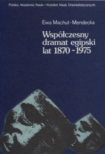 Współczesny dramat egipski lat 1870-1975, Ewa Machut-Mendecka