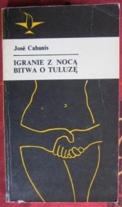 Igranie z nocą. Bitwa o Tuluzę,  Jose Cabanis