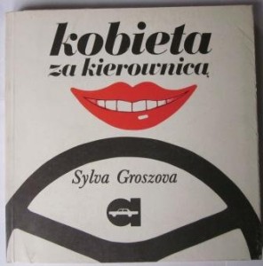 Kobieta za kierownicą, czyli vademecum początkującej automobilistki, Sylva Groszowa