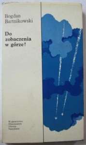 Do zobaczenia w górze, Bogdan Bartnikowski
