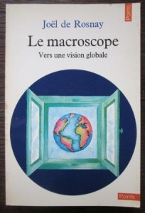 Le macroscope. Vers une vision globale, Joel de Rosnay