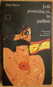 Jeśli powiedzą ci, że padłem, Juan Marse