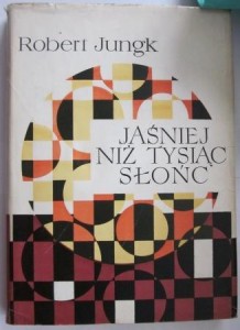 Jaśniej niż tysiąc słońc, Robert Jungk