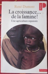 La croissance... de la famine! Une agriculture repensée, René Dumont.