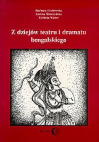 Z dziejów teatru i dramatu bengalskiego, Barbara Grabowska, Bożena Śliwczyńska, Elżbieta Walter, 