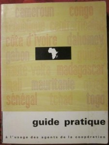 Guide pratique sur les republiques: Cameroun. Centrafricaine. Congo. Cote d'ivoire. Dahomey. Gabonaise. Guinee. Haute-volta. Malgache. Mali. Islamique de Mauritanie. Niger. Senegal. Tchad. Togo