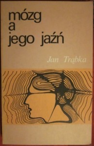 Mózg a jego jaźń, Jan Trąbka