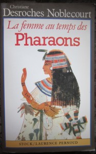La femme au temps des pharaons,  Christiane Desroches-Noblecourt