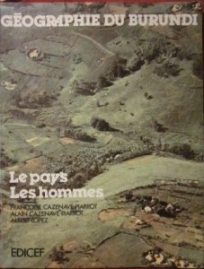 Géographie du Burundi: Le pays et les hommes de Françoise Cazenave-Piarrot et al.
