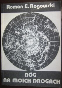 Bóg na moich drogach, Roman E. Rogowski