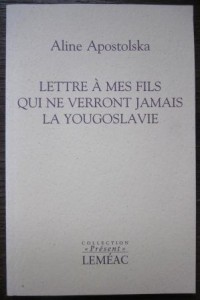 Lettre a mes fils qui ne verront jamais la Yougoslavie, Aline Apostolska