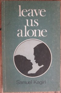 Leave us alone, Samuel Kagiri